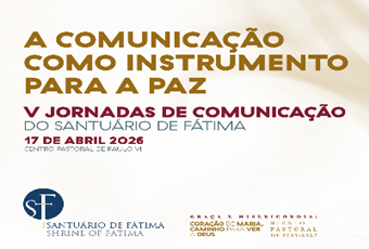 V JORNADAS DE COMUNICAÇÃO DO SANTUÁRIO DE FÁTIMA